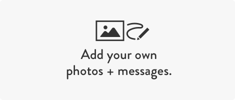 Add your own photos and messages