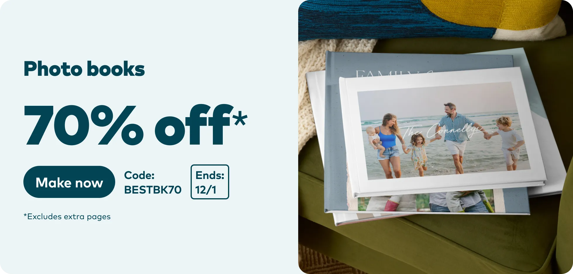 70% off Photo Books *excludes extra pages. Code BESTBK70