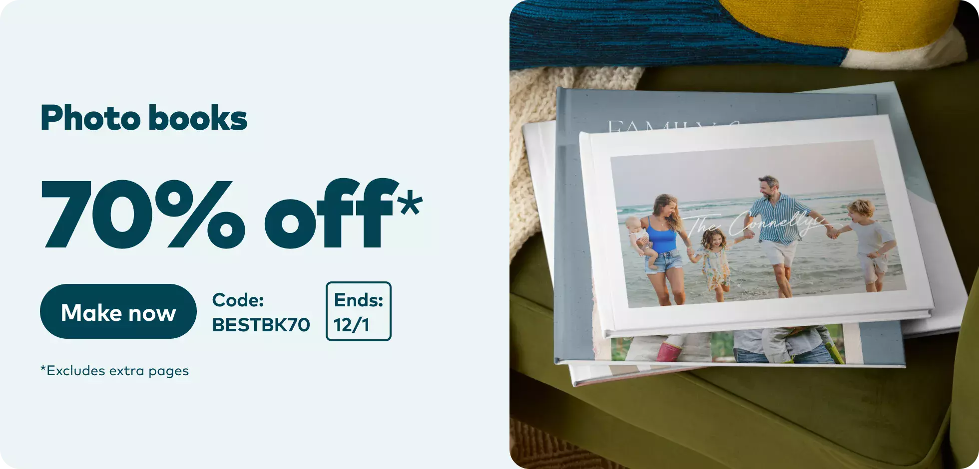70% off Photo Books *excludes extra pages. Code BESTBK70